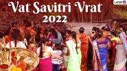 Vat Savitri Vrat 2022 Date, Shubh Muhurat & Vrat Katha: From Significance to Puja Vidhi, Everything About the Auspicious Festival of Savitri Brata