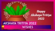 Akshaya Tritiya 2022 Wishes: Images, Messages & Status To Celebrate the Auspicious Day of Akha Teej