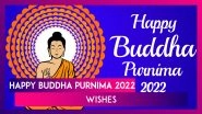 Happy Buddha Purnima 2022 Wishes: Vesak Messages, Greetings & Wallpapers To Celebrate the Pious Day