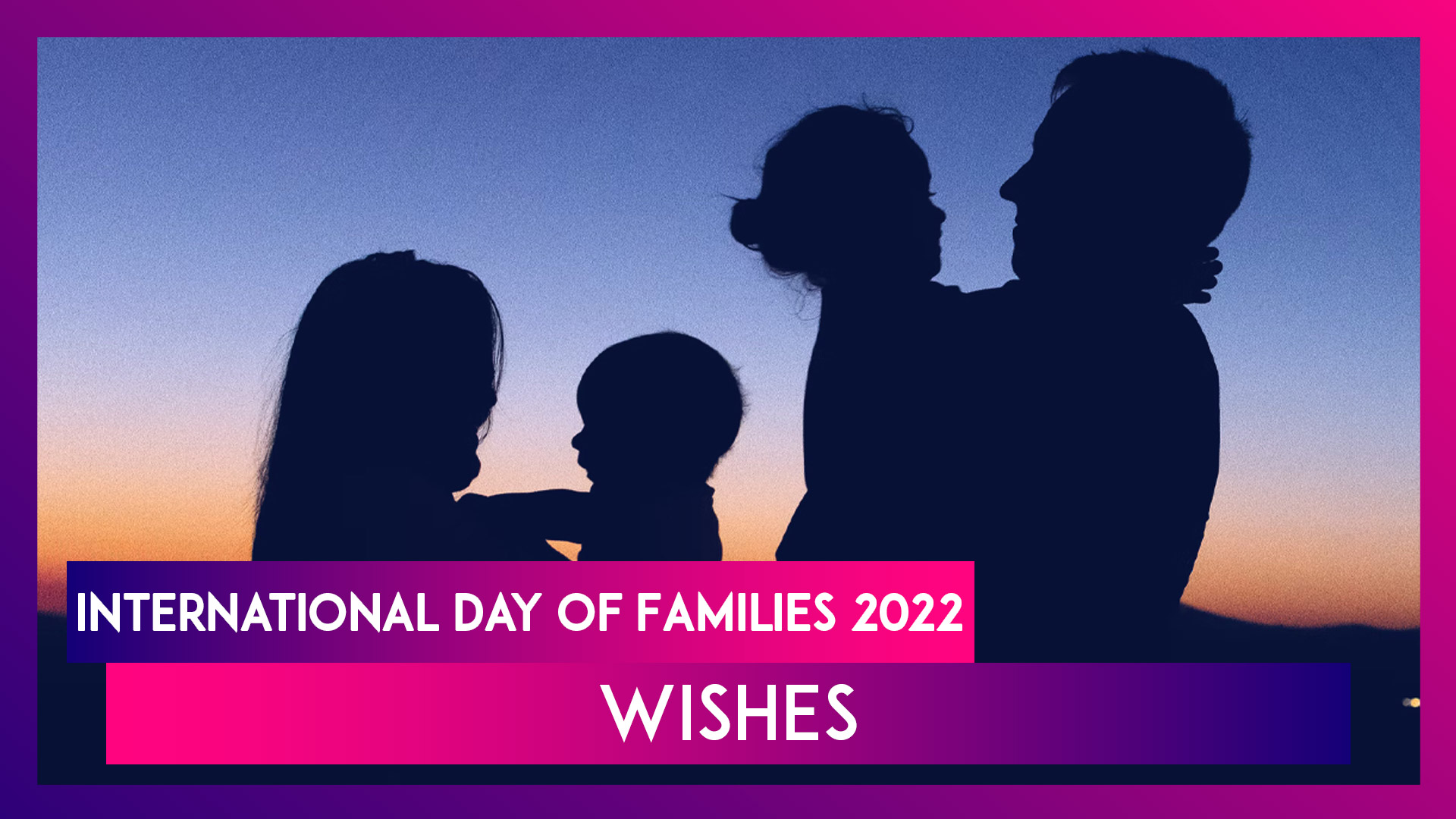 International Day of Families 2022 Wishes: Messages, Images and Quotes To Greet Your Beloved Ones
