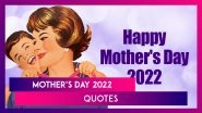 Mother&rsquo;s Day 2022 : Quotes, Wishes, WhatsApp Messages, Images and Status To Celebrate Amazing Moms