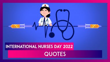 Happy International Nurses Day 2022: Quotes, Messages, Wishes and Images To Honour All the Nurses