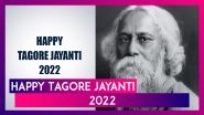 Rabindranath Tagore Jayanti 2022 : Wishes, Quotes, Images and WhatsApp Messages To Celebrate the Day