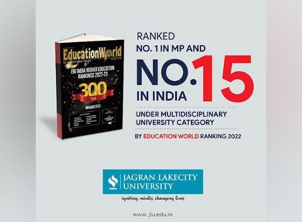 Business News | Jagran Lakecity University Ranked 1 in Madhya Pradesh and in Top 15 in India in the National Multidisciplinary Universities Category by EducationWorld Higher Education Rankings 2022