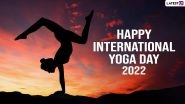 International Yoga Day 2022 Wishes in Advance Free Download Online: Images, WhatsApp Messages, Facebook Status, Quotes & SMS To Send on Yoga Diwas