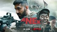 Anek: Ayushmann Khurrana’s Film Helmed by Anubhav Sinha to Stream on Netflix from June 26!