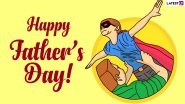 Happy Father&rsquo;s Day 2022 Messages & Greetings: Images, Quotes, WhatsApp Status, Facebook Pics, HD Wallpapers & SMS To Send on This Lovely Day!