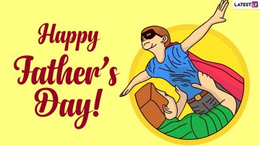 Happy Father’s Day 2022 Messages & Greetings: Images, Quotes, WhatsApp Status, Facebook Pics, HD Wallpapers & SMS To Send on This Lovely Day!