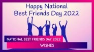 National Best Friends Day 2022 Wishes: Share Images, Quotes, Greetings and Messages With Your BFF!