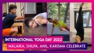 International Yoga Day 2022: Malaika Arora, Shilpa Shetty, Anil Kapoor, Karisma Kapoor & Many Others Celebrate