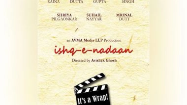 Business News | Mohit Raina, Lara Dutta, Neena Gupta, Kanwaljit Singh, Shriya Pilgaonkar Wrap Up Ishq-E-Nadaan, Directed by Avishek Ghosh