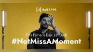 Business News | Harappa Calls Upon People to Sign a Petition for Implementing a Government Policy for Paternity Leave with Their Latest Campaign Let Dads #NotMissAMoment