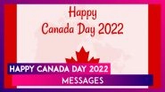 Happy Canada Day 2022 Messages: Share Images, Greetings & Quotes To Celebrate &lsquo;Canada&rsquo;s Birthday&rsquo;