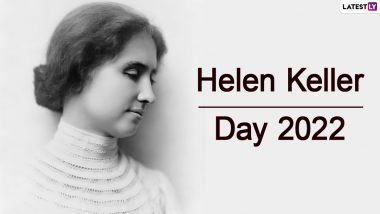 Helen Keller Day 2022: Little-Known Facts About the History’s First Deaf Blind Person and Disability Rights Advocate