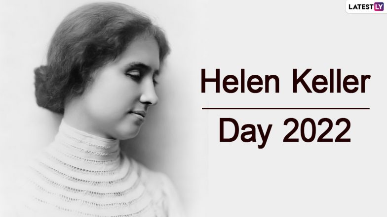 Helen Keller Day 2022 Little Known Facts About The Historys First Deaf Blind Person And 2077