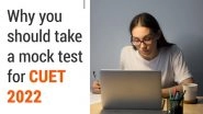 Business News | CUET Mock Test 2022: Why You Should Take Mock Test for CUET Exam 2022?