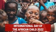 International Day of the African Child 2022 Date & Theme: Know History, Significance and How To Observe the Occasion That Honours The Soweto Uprising