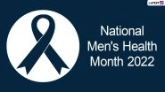 National Men&rsquo;s Health Month 2022 Date & Significance: What Is the Aim of This Special Month Dedicated to Mental & Physical Health of Males? Everything You Need To Know