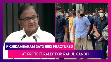 P Chidambaram Says Ribs Fractured After Clash With Policeman At Protest Rally For Rahul Gandhi