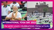 International Yoga Day 2022: PM Modi Leads Celebrations From Mysuru, Says, &lsquo;Yoga Brings Peace To Our Universe&rsquo;; How It Is Being Celebrated In India