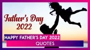 Father&rsquo;s Day 2022 Quotes, Pictures, Wishes, Messages and Greetings To Make Your Father Feel Loved