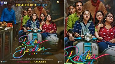 Raksha Bandhan: Trailer of Akshay Kumar’s Film to Be Out Today at This Time (View Poster)
