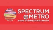Business News | Spectrum Metro - A Wondrous Commercial Mix of Innovation, Entertainment, and Hospitality