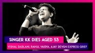 Singer KK Dies Aged 53: Vishal Dadlani, Rahul Vaidya, Shreya Ghoshal, Ajay Devgn & Others Tweet Condolences