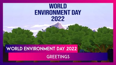 World Environment Day 2022 Messages: Wishes, Photos, Quotes & Greetings for the Global Celebration