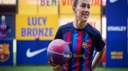 Sports News | Lucy Bronze Signs for FC Barcelona After Manchester City Exit