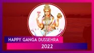 Ganga Dussehra 2022 Greetings: Send Images, Wishes, Quotes and Messages To Celebrate Gangavataran