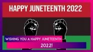 Happy Juneteenth 2022 Greetings: HD Images, Quotes, Wishes & Messages To Celebrate Emancipation Day