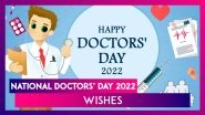 National Doctors&rsquo; Day 2022 Wishes: Images, Greetings, Messages and Quotes To Send on This Day