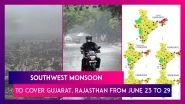 Southwest Monsoon To Cover Gujarat, Rajasthan From June 23 To 29, Odisha, Assam, Meghalaya To See Rainfall Over The Weekend
