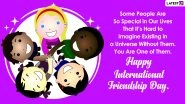 Happy International Friendship Day 2022 Greetings & WhatsApp Status Video: Share Friendship Quotes, Facebook Messages, Wishes and Images With BFFs!