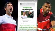 Novak Djokovic To Become &lsquo;Friends&rsquo; With Nick Kyrgios After Wimbledon 2022 Final but Only on This Condition (See Instagram Story)