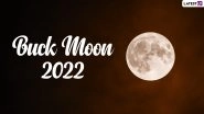 Supermoon 2022 or July&rsquo;s Buck Moon Date and Time: Visibility, Significance and Everything You Need To Learn About the Biggest Supermoon of the Year