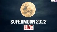 Supermoon 2022 Live Streaming Online: Watch LIVE Broadcast of Year&rsquo;s Biggest and Brightest Buck Moon Glaring the Night Sky!