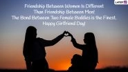 National Girlfriends Day 2022 Wishes and HD Images: Send Best Friend Quotes, WhatsApp Greetings, Wallpapers & SMS To Celebrate Your Female Friendship!