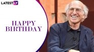 Larry David Birthday Special: Did You Know He Was Related to Bernie Sanders? 5 Facts About the Curb Your Enthusiasm Star You Didn&rsquo;t Know!