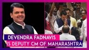 Devendra Fadnavis Is Deputy CM of Maharashtra, Asked to be Part of New Government by BJP Top Leaders