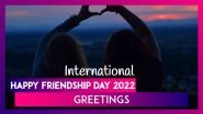 Happy Friendship Day 2022 Greetings, Images, Wallpapers, Quotes & SMS for Your Best Friends
