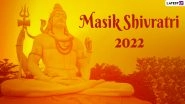 List of Masik Shivratri Vrat 2022 Dates: Sawan Shivratri, Maha Shivratri &ndash; Know Shubh Muhurat and Puja Vidhi To Celebrate Shivaratri Falling in Different Months