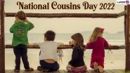Cousins Day 2022 Date & Significance: Know Types of Cousins and How To Celebrate the Annual Event Dedicated to These &lsquo;First Friends&rsquo;