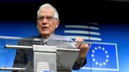 World News | EU Announces New Sanctions Against Russia Amid Ukraine War