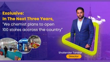 Business News | We Chemist Founder Shailender Tanwar Announces Plans to Expand 100 Stores Across the Country