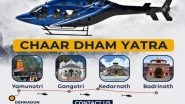 Business News | Char Dham Tour Introduces Char Dham Yatra by Helicopter