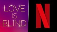 Love Is Blind Season 2: Netflix's Reality Show Producers Accused of Depriving Cast of &lsquo;Food, Water and Sleep&rsquo;