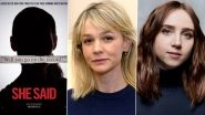 She Said: The Hunt To Bring Down Harvey Weinstein Is On in Carey Mulligan and Zoe Kazan&rsquo;s Dramatic Adaptation of the Book