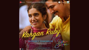 Raksha Bandhan Song Kangan Ruby: New Track From Akshay Kumar and Bhumi Pednekar’s Film To Be Unveiled on July 5!